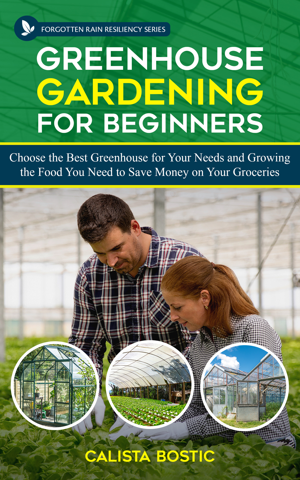 Greenhouse Gardening For Beginners Choose The Best Greenhouse For Your Needs And Growing The Food You Need To Save Money On Your Groceries Bostic