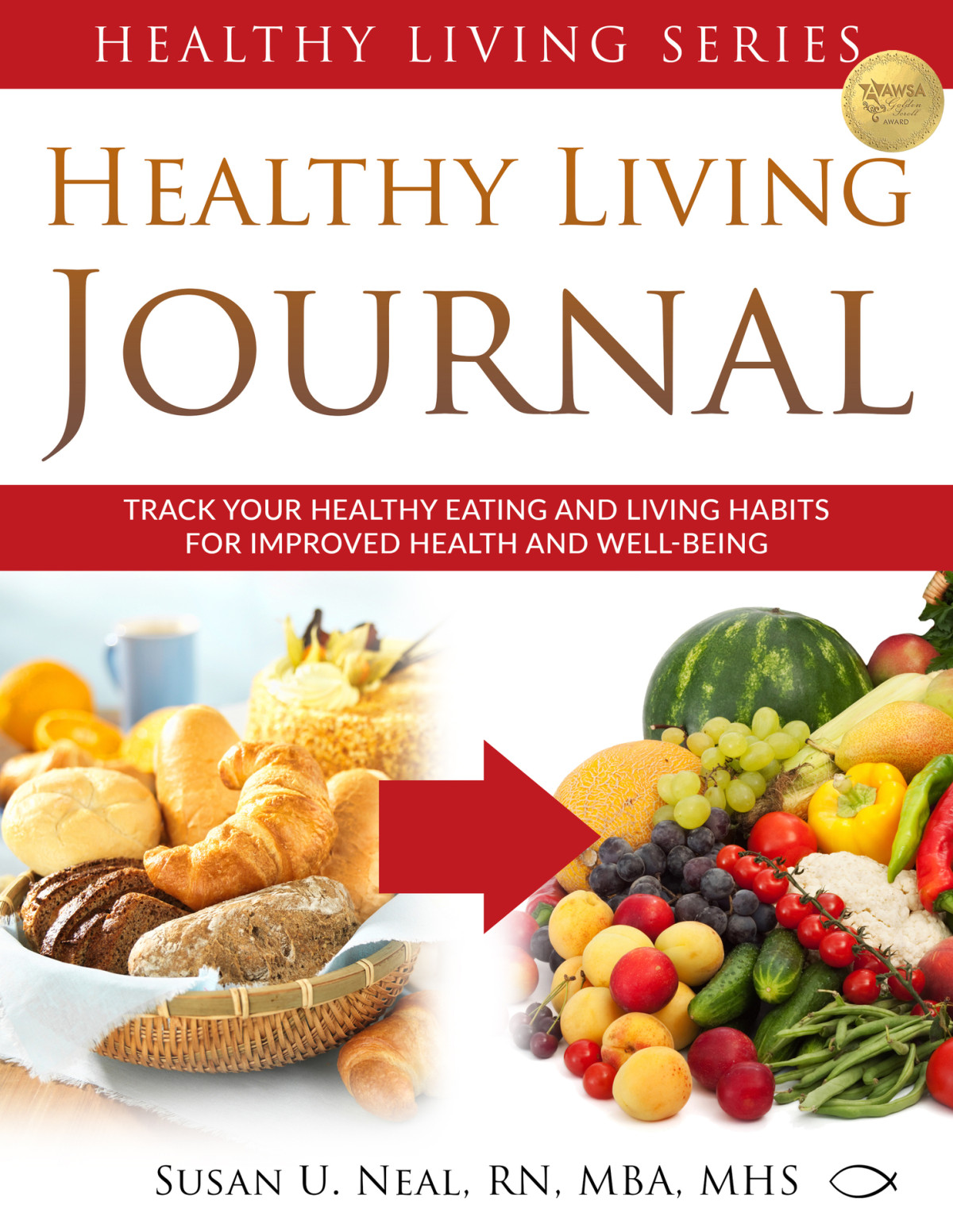 Healthy Living Journal Track Your Healthy Eating And Living Habits For Improved Health And Wellbeing Healthy Living Series Book 3 Neal