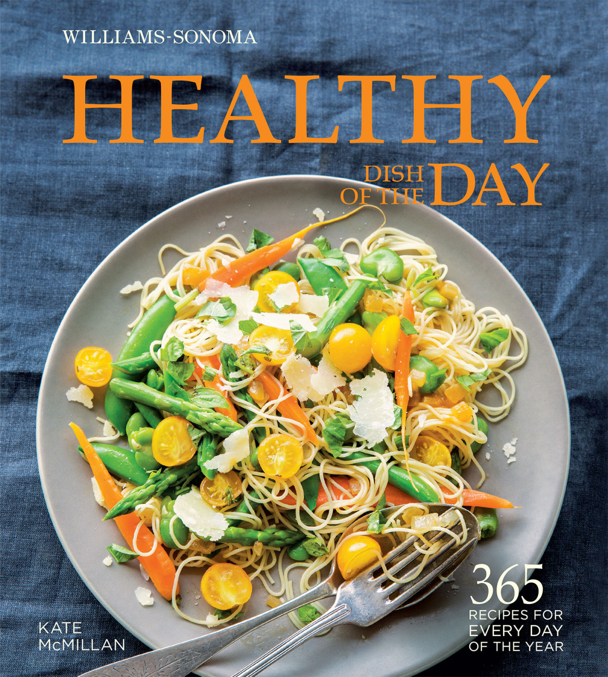 Healthy Dish Of The Day 365 Recipes For Every Day Of The Year Williamssonoma Kate Mcmillan