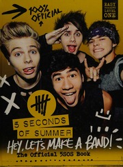 5 Seconds Of Summer Hey Lets Make A Band The Official 5sos Book 5 Seconds Of Summer Musical Group