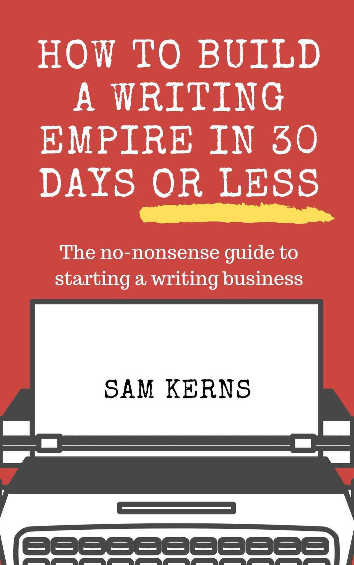 How To Build A Writing Empire In 30 Days Or Less In 2025 Work From Home Series Book 2 Kerns