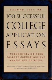100 Successful College Application Essays 2nd Ed The Harvard Independent
