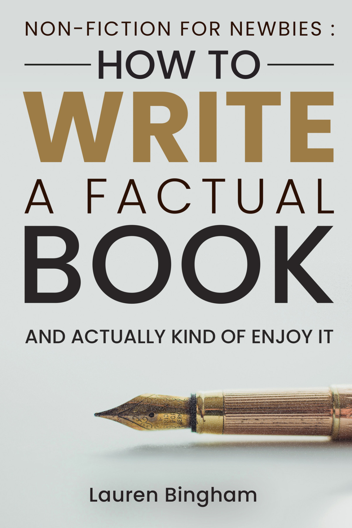 Nonfiction For Newbies How To Write A Factual Book And Actually Kind Of Enjoy It How To Write A Book Bingham