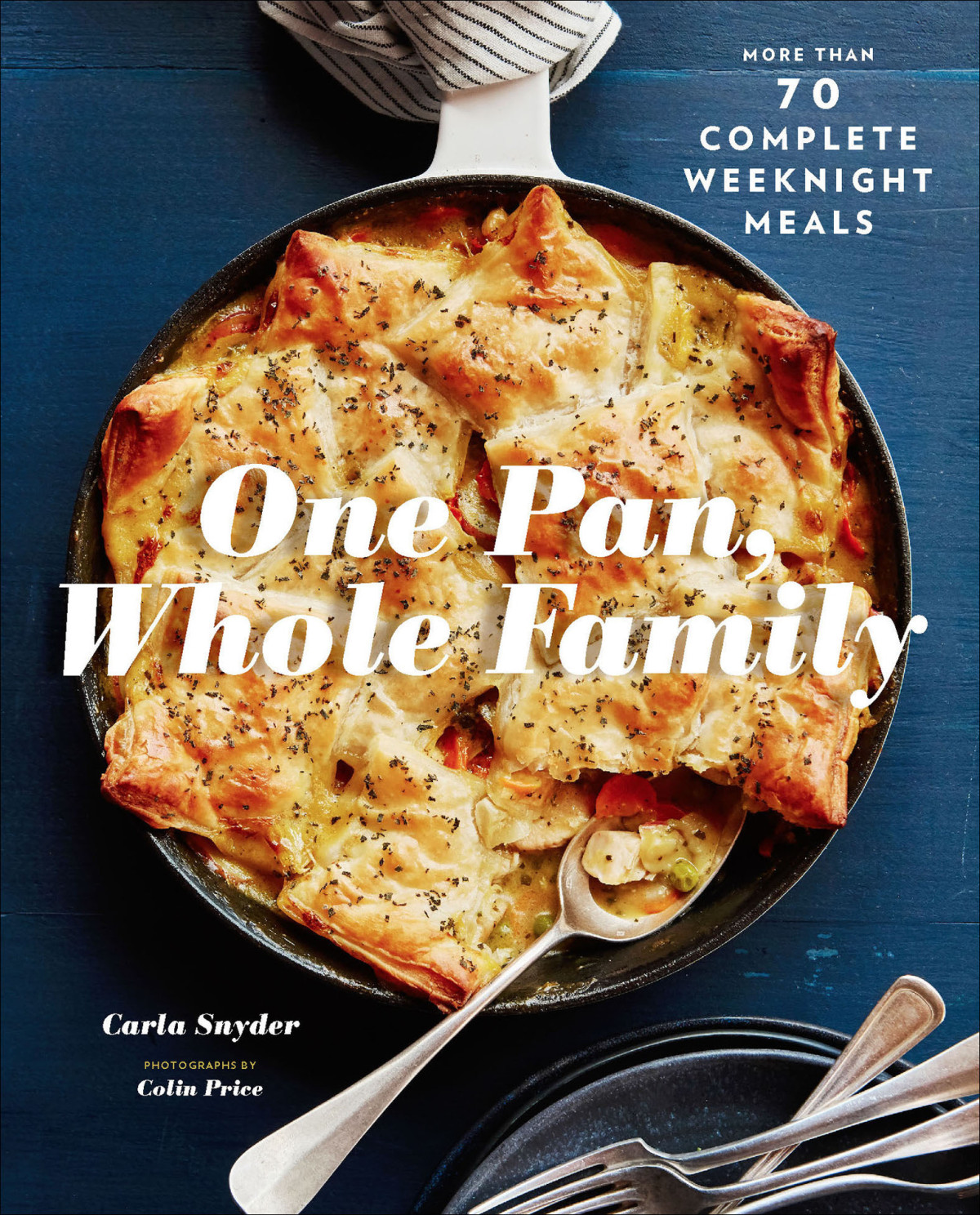 One Pan Whole Family More Than 70 Complete Weeknight Meals Snyder