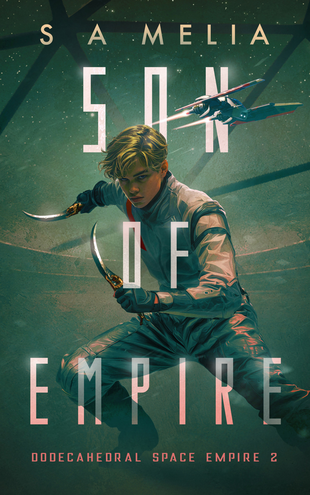 Son Of Empire A Galaxyspanning Thriller Where Loyalty Is A Weapon And Betrayal Is Never Far Behind Dodecahedral Melia