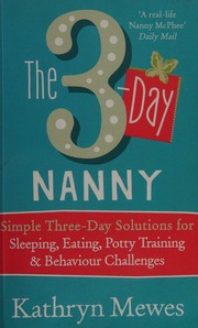 The 3day Nanny Simple 3day Solutions For Sleeping Eating Potty Training And Behaviour Challenges Mewes