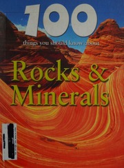 100 Things You Should Know About Rocks Minerals Callery Sean