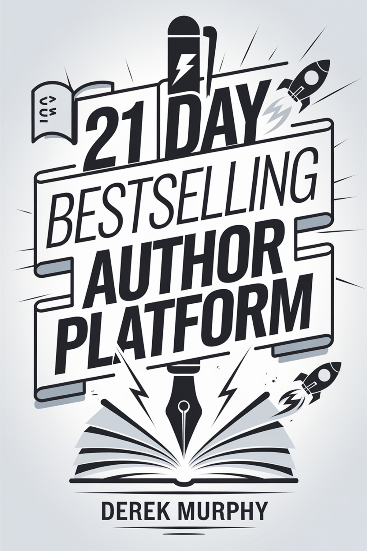 The 21 Day Bestselling Author Platform Book Marketing Strategies That Work Every Time Murphy