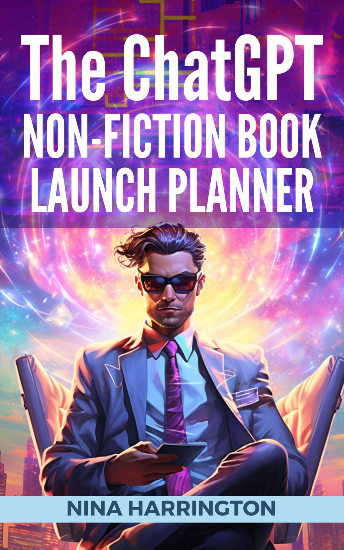 The Chatgpt Nonfiction Book Launch Planner Ai For Authors 2 Harrington