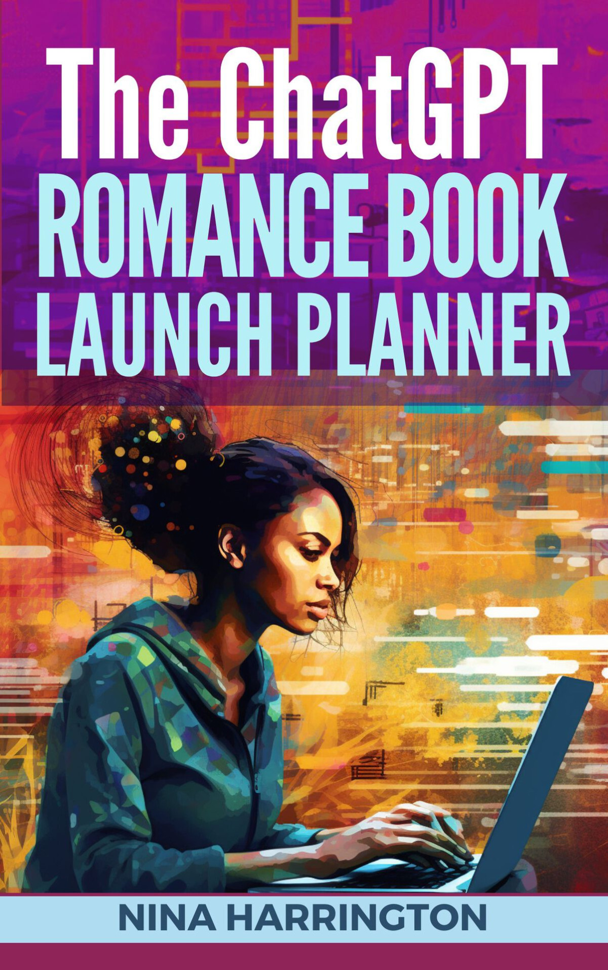 The Chatgpt Romance Book Launch Planner Ai For Authors 4 Harrington