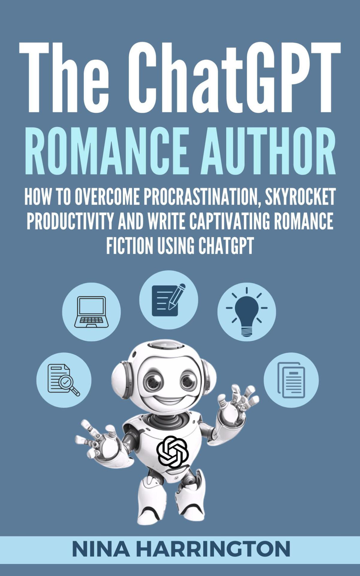 The Chatgpt Romance Author How To Overcome Procrastination Skyrocket Productivity And Write Captivating Romance Fiction Using Chatgpt Ai For Authors Book 1 Harrington