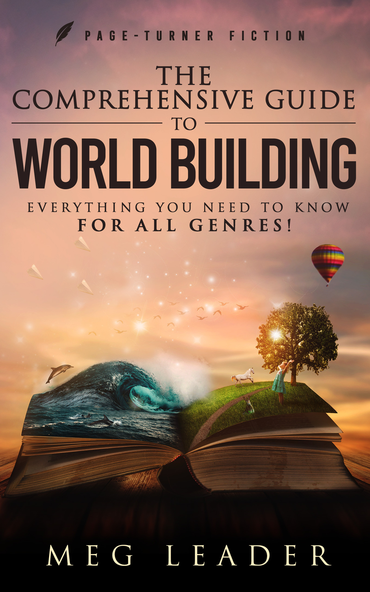 The Comprehensive Guide To World Building Everything You Need To Know For All Genres Pageturner Fiction Leader
