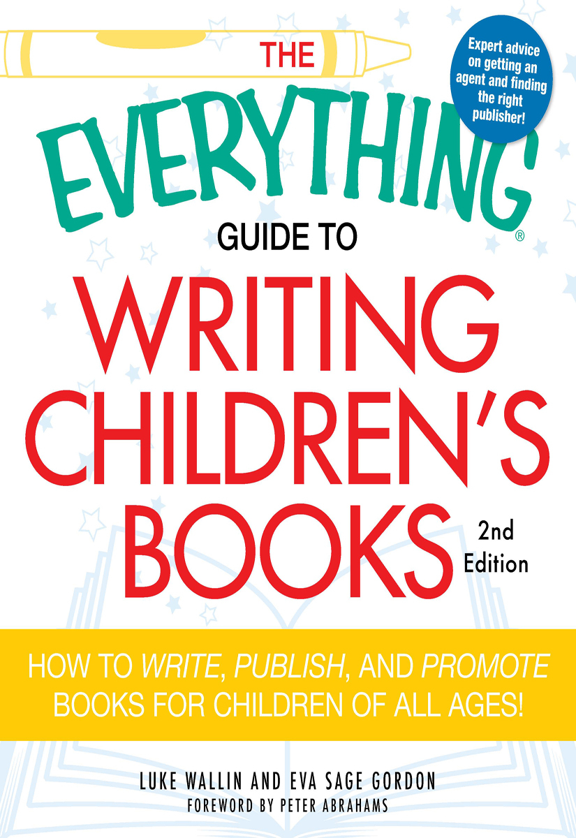 The Everything Guide To Writing Childrens Books How To Write Publish And Promote Books For Children Of All Ages Everything Series Gordon