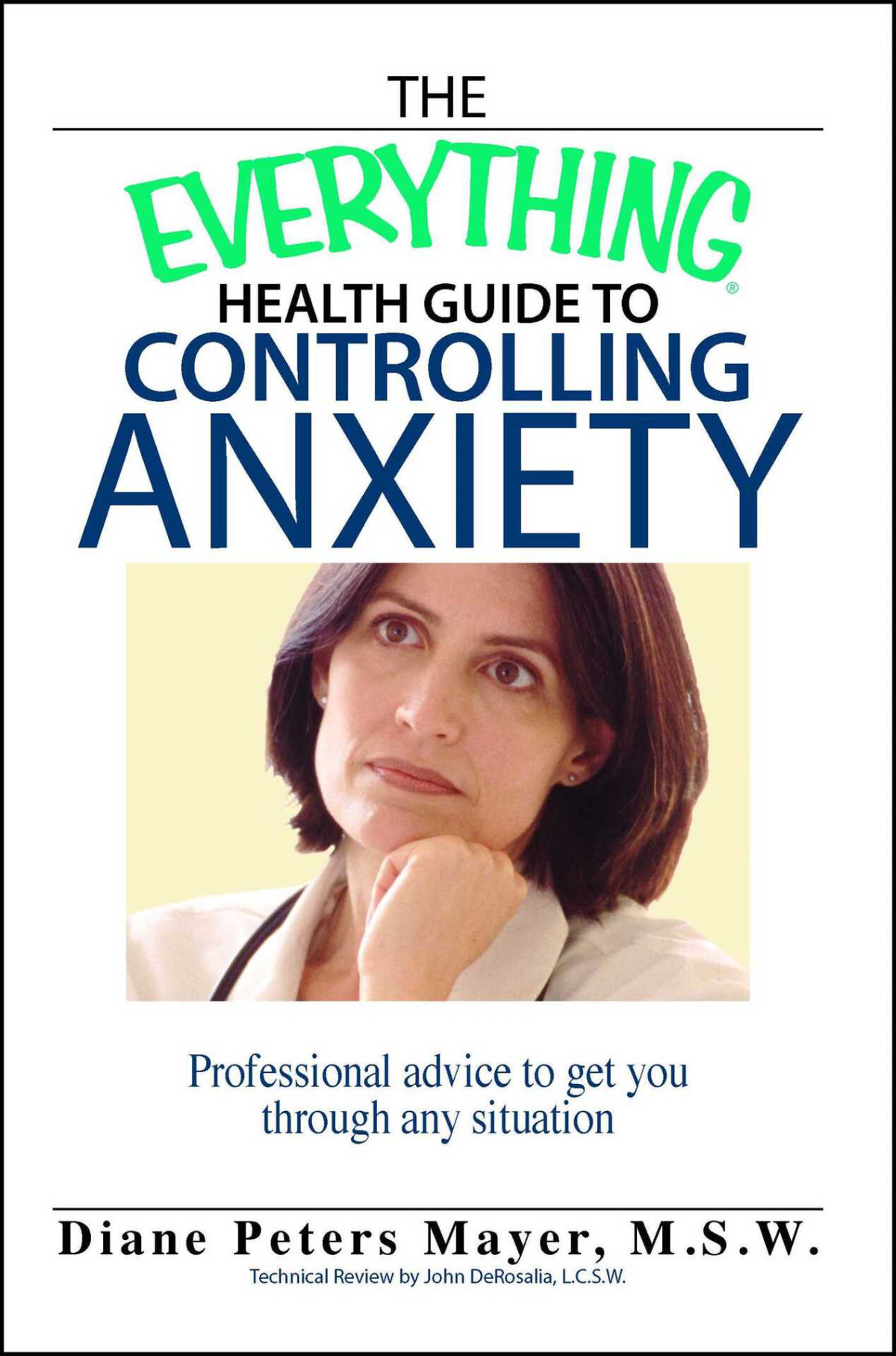 The Everything Health Guide To Controlling Anxiety Book Professional Advice To Get You Through Any Situation Everything Series Mayer