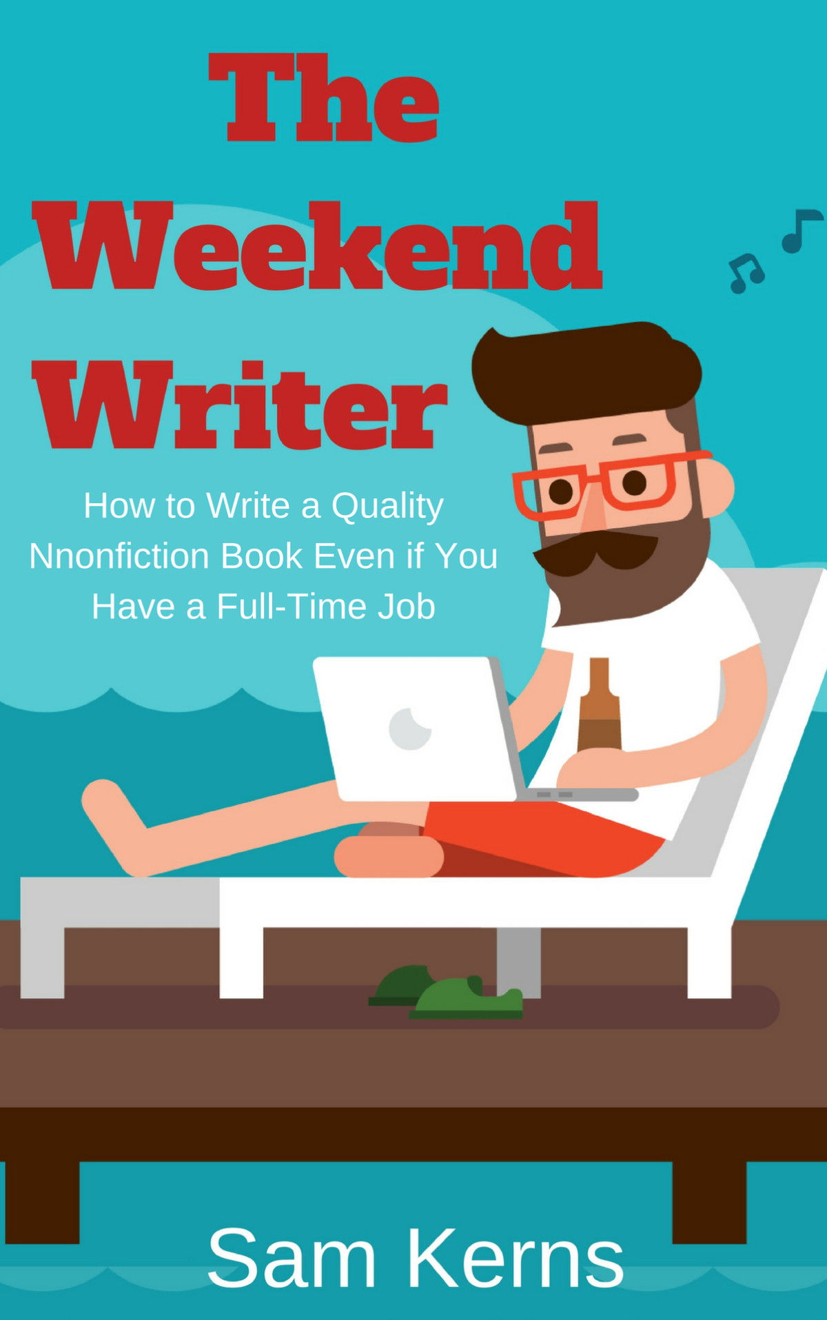 The Weekend Writer How To Write A Quality Nonfiction Book In A Month Even If You Have A Fulltime Job Work From Home 6 Kerns