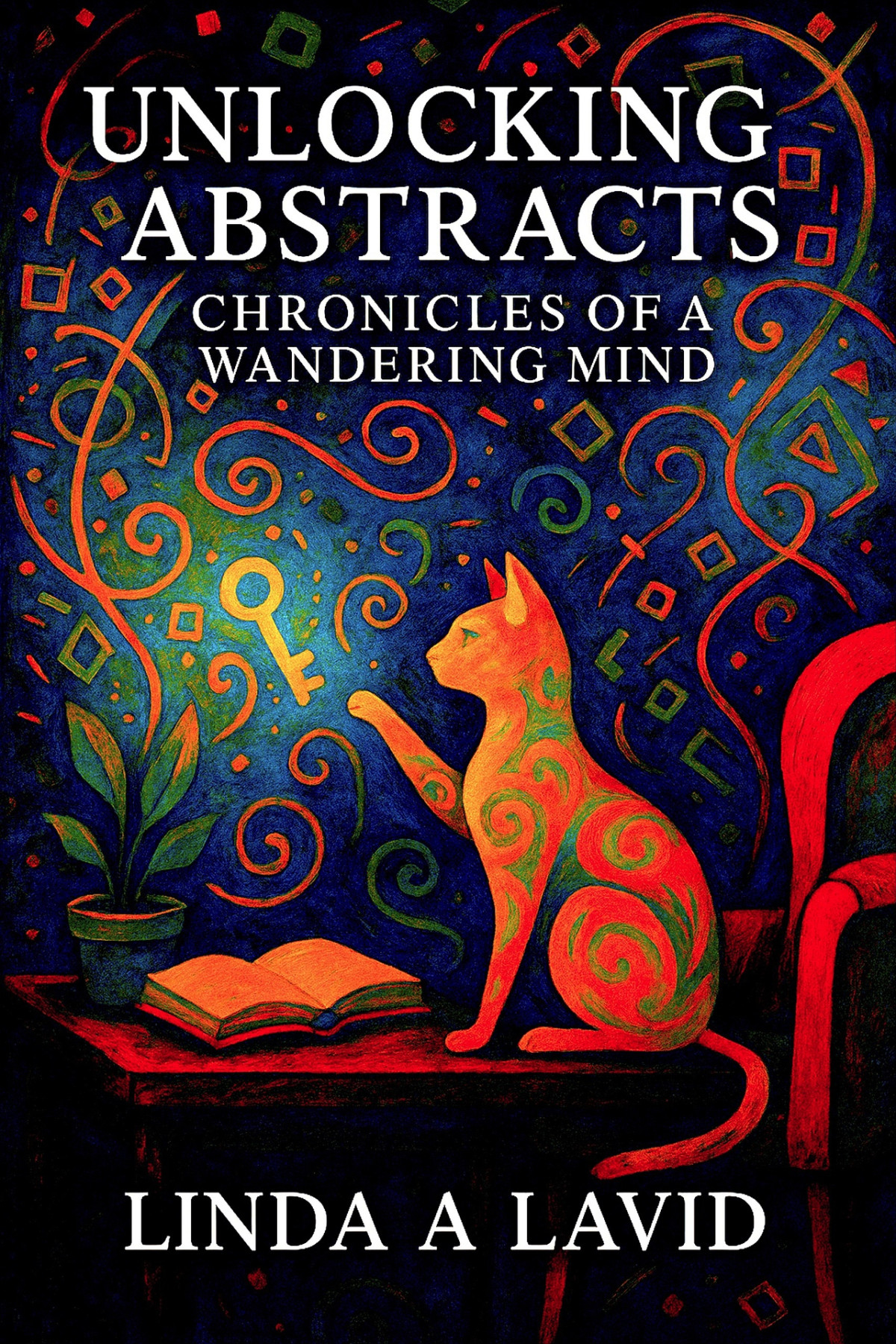 Unlocking Abstracts Chronicles Of A Wandering Mind Lavid Linda A