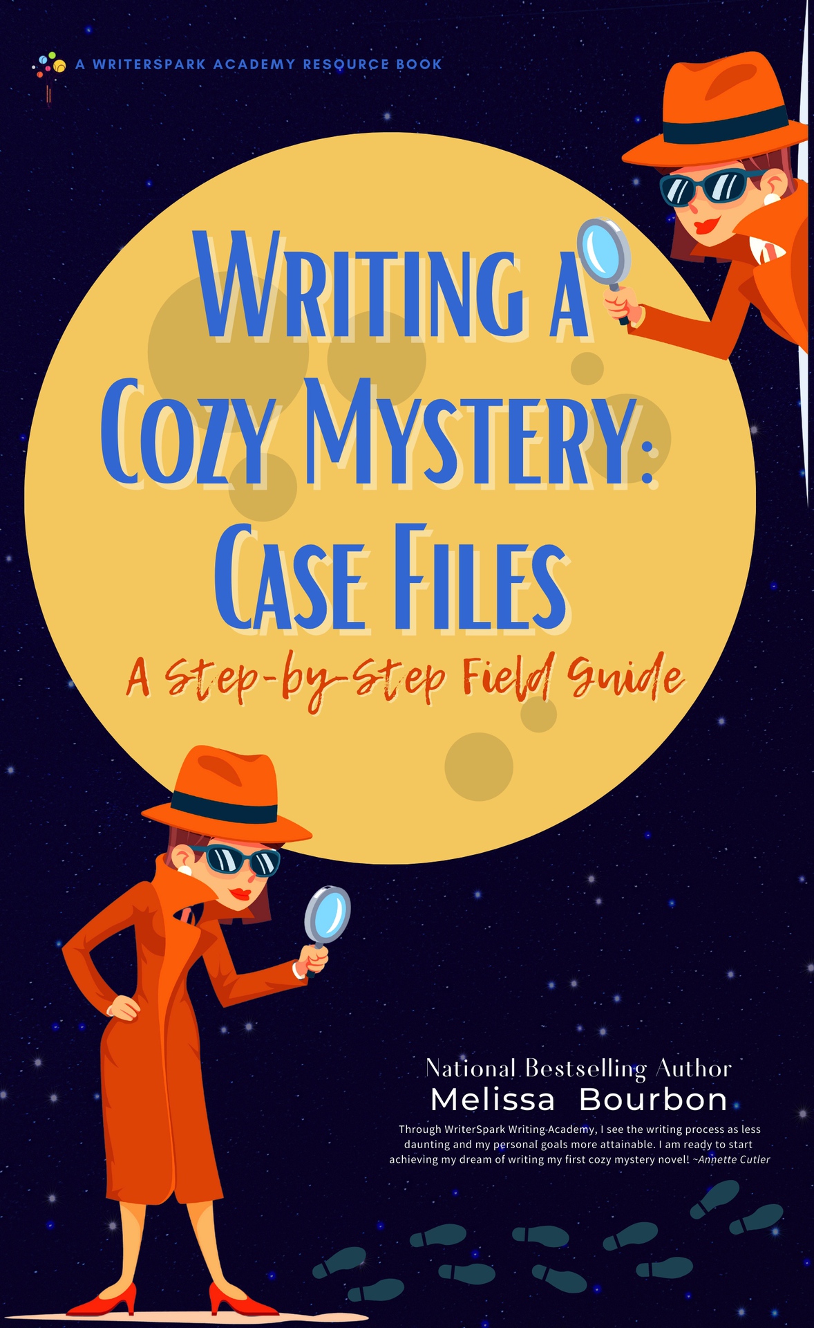 Writing A Cozy Mystery Case Files A Stepbystep Field Guide Writerspark Resource Books Bourbon
