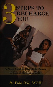 3 Steps To Recharge You A Simple Guide To Eliminate The Burnout Rekindle The Passion Within Bell