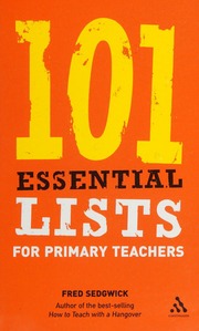 101 Essential Lists For Primary Teachers Sedgwick Fred
