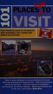 101 Places Not To Visit Your Essential Guide To The Worlds Most Miserable Ugly Boring And Inbred Destinations Russ