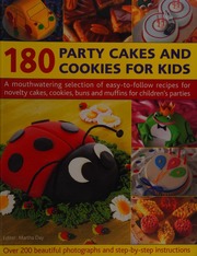 180 Party Cakes And Cookies For Kids A Mouthwatering Selection Of Easytofollow Recipes For Novelty Cakes Cookies Buns And Muffins For Childrens Parties Day