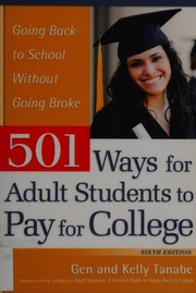 501 Ways For Adult Students To Pay For College Going Back To School Without Going Broke Sixth Edition Tanabe