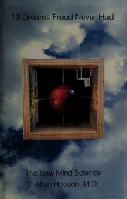 13 Dreams Freud Never Had The New Mind Science Hobson J Allan