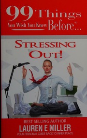 99 Things You Wish You Knew Before Stressing Out Your Personal Guide Back To Inner Peace Miller