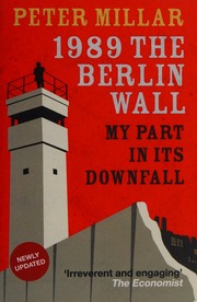 1989 The Berlin Wall My Part In Its Downfall Millar Peter