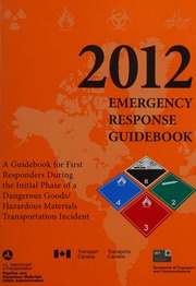2012 Emergency Response Guidebook A Guidebook For First Responders During The Initial Phase Of A Dangerous Goodshazardous Materials Transportation Incident Canada Transport Canada Mexico Secretaria De Comunicaciones Y Transportes United States Pipeline And Hazardous Materials Safety Administration
