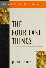 101 Questions And Answers On The Four Last Things Kelley Joseph T