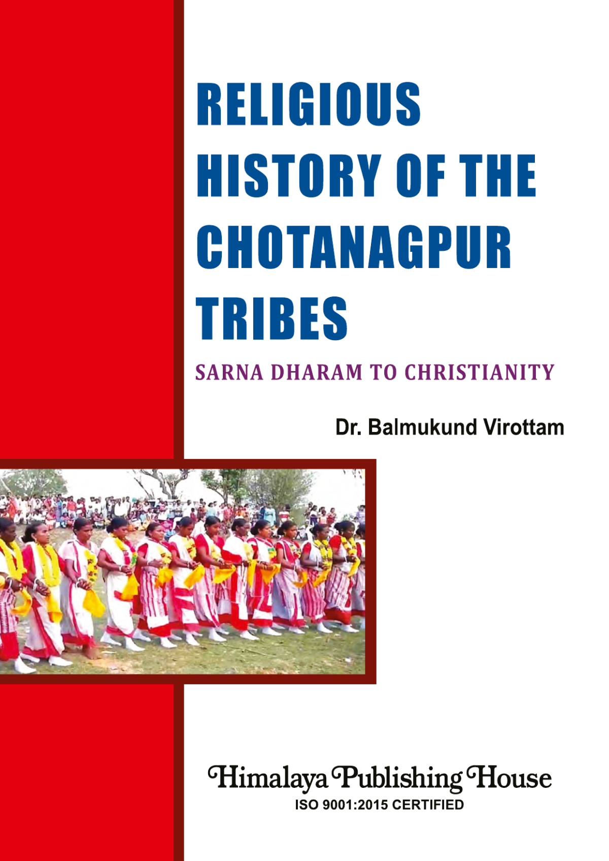 Religious History Of The Chotanagpur Tribes Sarna Dharam To Christianity 1st 2020 Balmukund Virottam