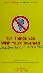 101 Things You Wish Youd Inventedand Some You Wish No One Had Turner