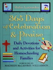 365 Days Of Celebration And Praise Daily Devotions And Activities For Homeschooling Families 1st Ed Lavender