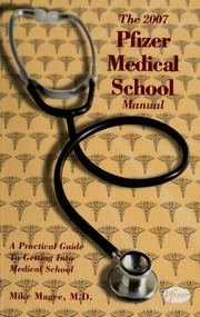 The 2007 Pfizer Medical School Manual A Practical Guide To Getting Into Medical School Magee