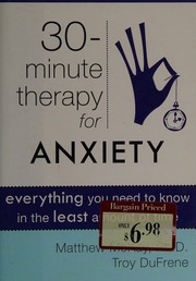 30minute Therapy For Anxiety Everything You Need To Know In The Least Amount Of Time Mckay