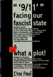911 Facing Our Fascist State Being A Study Of The Infamous Days Crimes How And Why The Us Ruling Elite Have Committed Other Atrocities That Have So Benefited Them For More Than A Century How And Why We Can Still Win A Livable Future For Our Children What A Plot Being 6 Columns For The San Francisco Bay View Including An Early Prayer For George W Bush Arriving At The Most Enormous And Evil Scam In Us Rulingclass History Paul