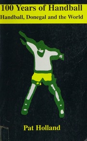 100 Years Of Handball Handball Donegal And The World Holland