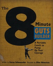 The 8 Minute Guts Builder A Portable Coach To Pump Up Your Courage Salmansohn