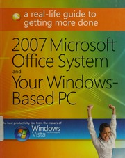 2007 Microsoft Office System And Your Windowsbased Pc A Reallife Guide To Getting More Done Unknown
