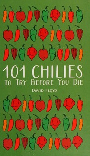 101 Chilies To Try Before You Die Floyd David 1961 Author Bache