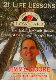 21 Life Lessons From Livin La Vida Lowcarb How The Healthy Lowcarb Lifestyle Changed Everything I Thought I Knew Moore