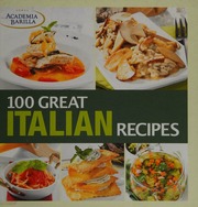 100 Great Italian Recipes Villa Maria Grazia Rossi Alberto Rossi L Grazia
