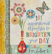 101 Inspirational Thoughts To Brighten Your Day Siebert Lori