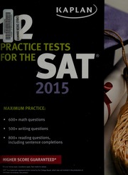 12 Practice Tests For The Sat 2015 Kaplan Publishing Publisher Kaplan Test Prep And Admissions