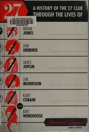 27 A History Of The 27 Club Through The Lives Of Brian Jones Jimi Hendrix Janis Joplin Jim Morrison Kurt Cobain And Amy Winehouse First Da Capo Press Edition Sounes