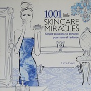 1001 Little Skincare Miracles Simple Solutions To Enhance Your Natural Radiance Esme Floyd