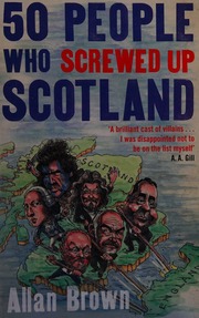 50 People Who Screwed Up Scotland Brown Allan Author