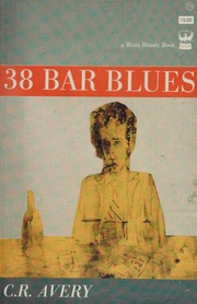 38 Bar Blues A Collection Of Poetry Avery C R