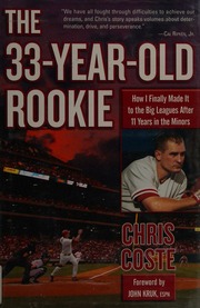 The 33yearold Rookie How I Finally Made It To The Big Leagues After Eleven Years In The Minors 1st Ed Coste